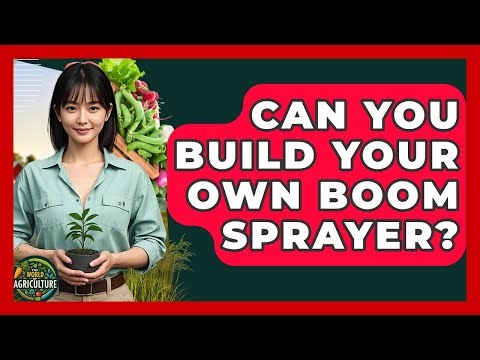 Can You Build Your Own Boom Sprayer? - The World of Agriculture