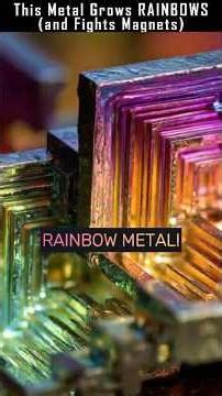 This Metal Grows RAINBOWS (and Fights Magnets)