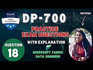 DP-700 | Microsoft Fabric Data Engineer Associate Exam | Question - 18