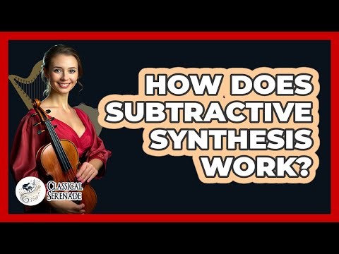 How Does Subtractive Synthesis Work?