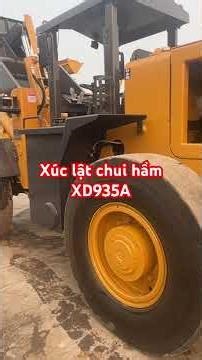 Máy xúc lật chui hầm XD935A Xiandai| Lựa chọn chính xác cho khách hàng làm thuỷ điện và khai thác mỏ