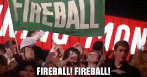Fireball! Fireball!