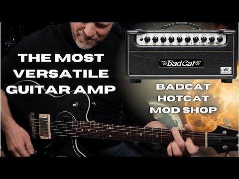 The Most Versatile Guitar Amp On The Planet - BAD CAT HOTCAT MOD SHOP EDITION