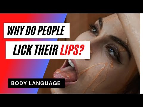 Why Do People Lick Their Lips? - Lip Licking Body Language