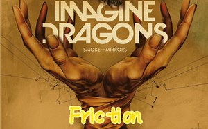 imagine dragons—Friction