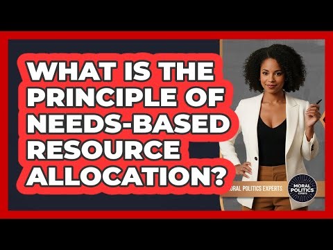 What Is The Principle Of Needs-Based Resource Allocation?