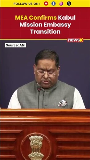 MEA Confirms Kabul Mission Embassy Transition | Official Update