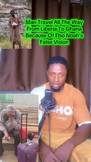 Man Travels from Liberia to Ghana Over Ebo Noah’s False Vision