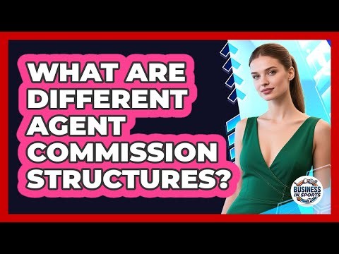 What Are Different Agent Commission Structures?