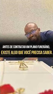 Antes de contratar um plano funerário, existe algo que você precisa saber.
