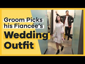 Groom picks his Fiancée's Wedding Outfit!