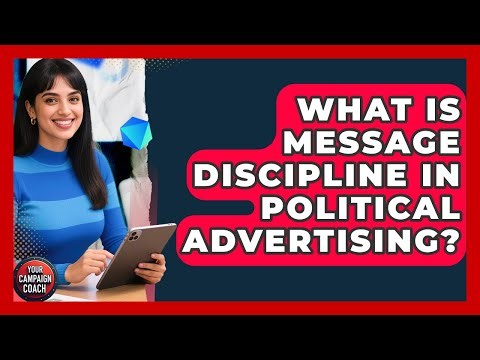 What Is Message Discipline In Political Advertising? - Your Campaign Coach