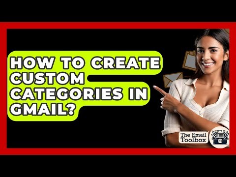 How To Create Custom Categories In Gmail? - TheEmailToolbox.com