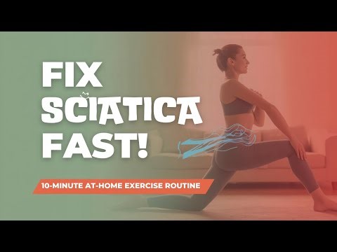 Fix Your Sciatic Pain in 10 Minutes: 5-7 Exercises You Can Do At Home