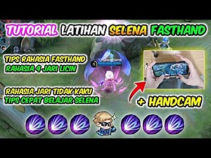 TUTORIAL LATIHAN SELENA FASTHAND + TIPS RAHASIA [HANDCAM] - Mobile Legends