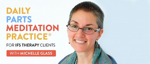 Daily Parts Meditation Practice® for Clients by Michelle Glass