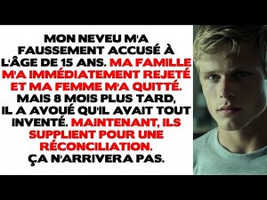 Mon neveu m'a faussement accusé à 15 ans. Ma famille m'a immédiatement rejeté et ma femme m'a quitté