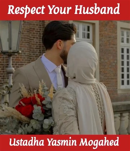 Respect Your Husband 🌹 | Marriage Is Sunnah