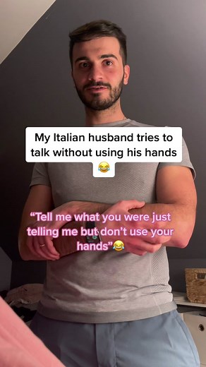 Italian Husband Trying to Communicate Without Using Hands