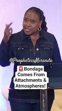 🚨Bondage Comes From Attachments & Atmospheres! | Prophetess Miranda Ministries
