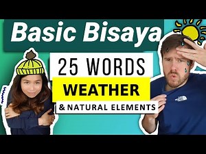 Filipino Bisaya Lessons 101: Weather and Natural Elements (Cold, Hot, Rain, Cloud, Etc.)