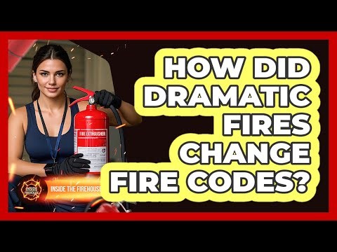 How Did Dramatic Fires Change Fire Codes? - Inside the Firehouse