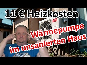 11 Euro Heizkosten mit Wärmepumpe im unsanierten Wohnhaus aus den 80ern.