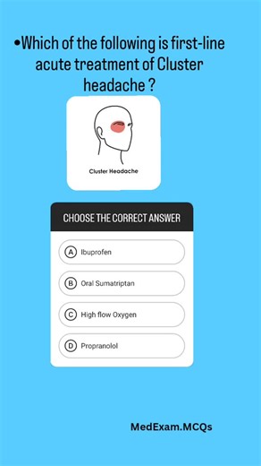 Medical Exam MCQs on Instagram: "Explanation:⤵️ *Correct answer is C 🔷Ibuprofen •Not effective in treating cluster headaches. •Onset is too slow and pain is too severe for NSAIDs to work. 🔷High-flow oxygen •First-line acute treatment. •Given at 12–15 L/min via non-rebreather mask for 15–20 minutes. •Provides rapid relief with minimal side effects. 🔷Oral sumatriptan •Not preferred because oral route acts too slowly. •Subcutaneous or intranasal forms are effective, but oral is not useful in acu