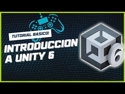 2025 Aprende a Usar Unity 6 - Tutorial Introductorio Básico