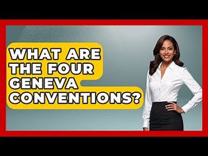 What Are The Four Geneva Conventions? - International Policy Zone