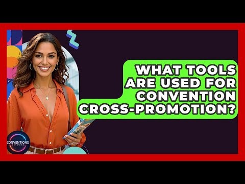 What Tools Are Used For Convention Cross-promotion? - Conventions Network