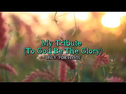 My Tribute (To God be the Glory) Piano Accompaniment with lyrics