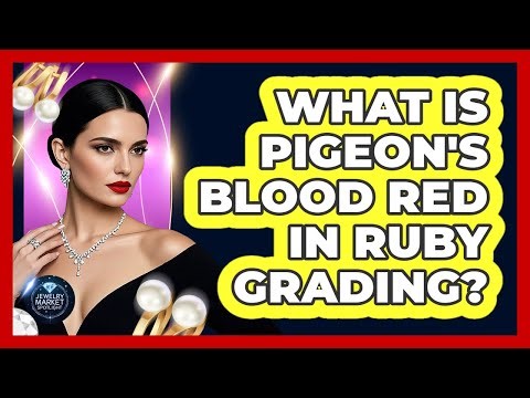 What Is Pigeon's Blood Red In Ruby Grading? - Jewelry Market Spotlight