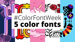 #ColorFontWeek - 5 amazing color fonts from top creatives