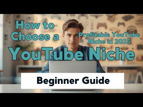 How to Choose a Profitable YouTube Niche in 2025 (Beginner Guide)