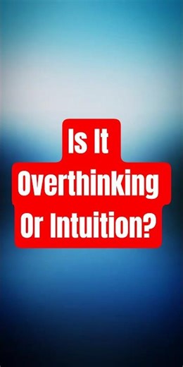 Overthinking vs Intuition: How to Tell the Difference