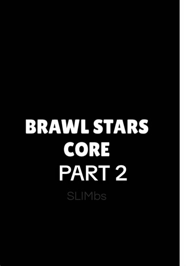Brawl Stars Core Part 2 Explored