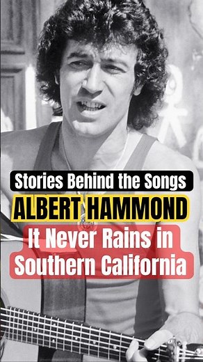 Stories Behind the Songs: Albert Hammond - 'It Never Rains in Southern California' (1972)