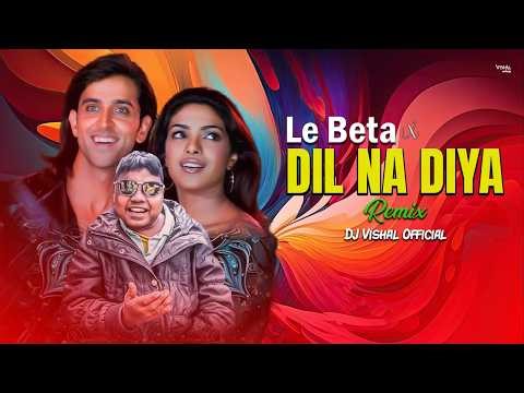 Dil Na Diya X Le Beta | Krish Ka Gana Sunega | Viral Dj Song | Trending Insta | DJ Vishal Official