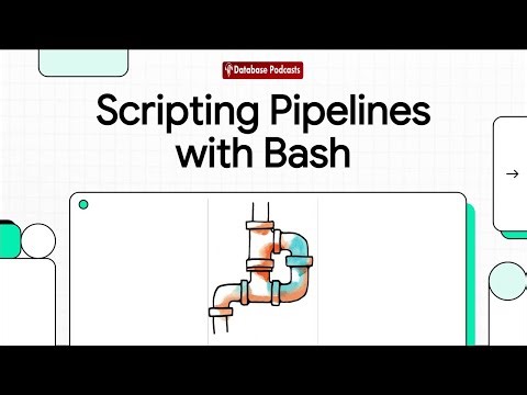 Episode 9: Bash Pipelines: Robust Scripting for Bioinformatics @DatabasePodcasts