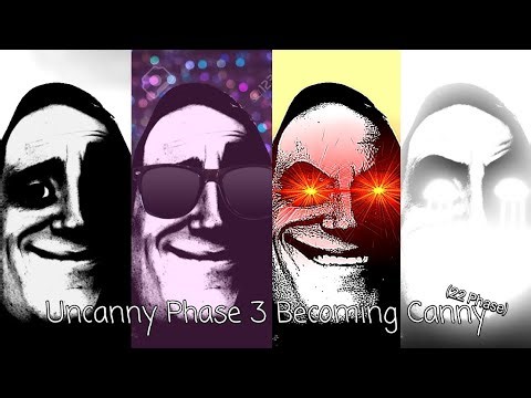 Uncanny Phase 3 Becoming Canny Extended (22 Phase) (Real Effect)