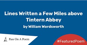 Featured Poem: Lines Written a Few Miles above Tintern Abbey by William Wordsworth - The Reader
