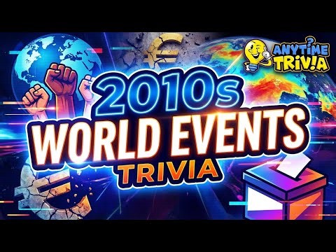 2010s World Events Trivia