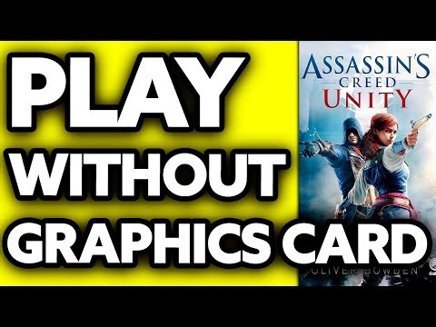 How To Play Assassin's Creed Unity Without Graphics Card (2025)