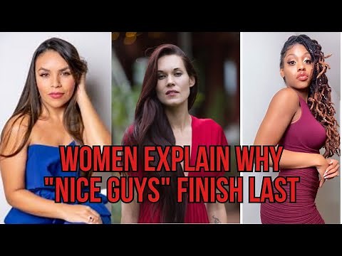 Women Explain Why "Nice Guys" Finish Last