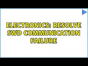 Electronics: Resolve SWD Communication Failure