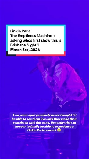 @Linkin Park asking who’s first show is this then playing The Emptiness Machine at their first night in Australia for their #fromzeroworldtour at the Brisbane Entertainment Centre on March 3rd, 2026. I remember when this song first came out and I was still processing that Linkin Park was back it was such a crazy experience, now I’ve finally been able to see a band I never thought I’d ever see live 😭. Love it 🫶. @Mike Shinoda @colin_brittain #linkinpark #brisbane #concert #fyp
