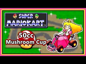 Super Mario Kart (SNES) - Full Intro & 50cc Mushroom Cup | Princess Peach