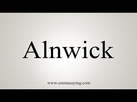 How To Say Alnwick