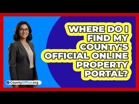 Where Do I Find My County's Official Online Property Portal?